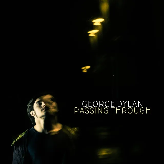 George Dylan, Passing Through